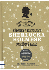 Hádanky a hlavolamy Sherlocka Holmese : paměťový palác  (odkaz v elektronickém katalogu)