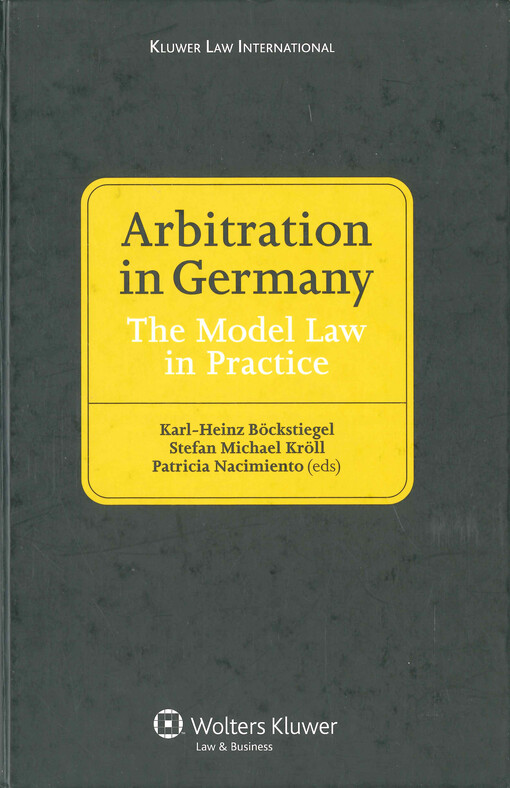 Arbitration in Germany : the model law in practice