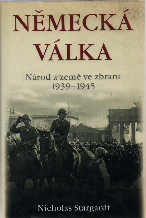 Německá válka : národ a země ve zbrani : 1939-1945