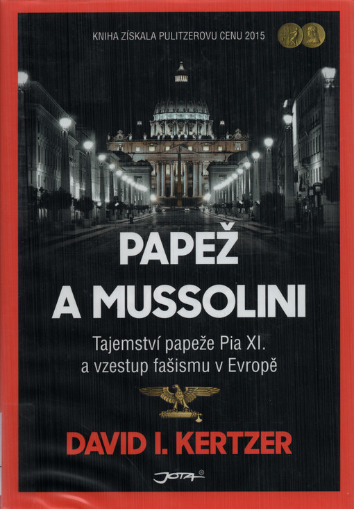 Papež a Mussolini : tajemství papeže Pia XI. a vzestup fašismu v Evropě