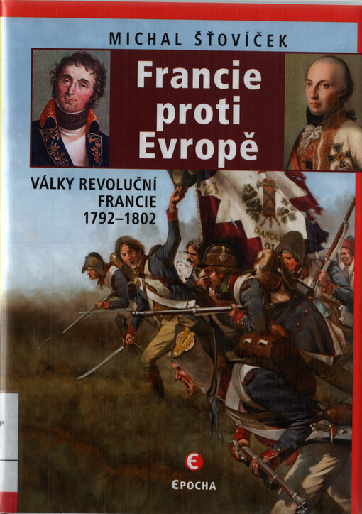 Francie proti Evropě : války revoluční Francie 1792-1802