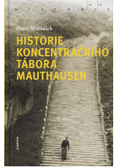 Historie koncentračního tábora Mauthausen  (odkaz v elektronickém katalogu)