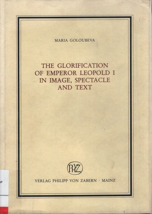 The glorification of emperor Leopold I in image, spectacle and text
