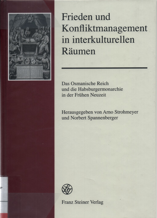 Frieden und Konfliktmanagement in interkulturellen Räumen : das Osmanische Reich und die Habsburgermonarchie in der Frühen Neuzeit