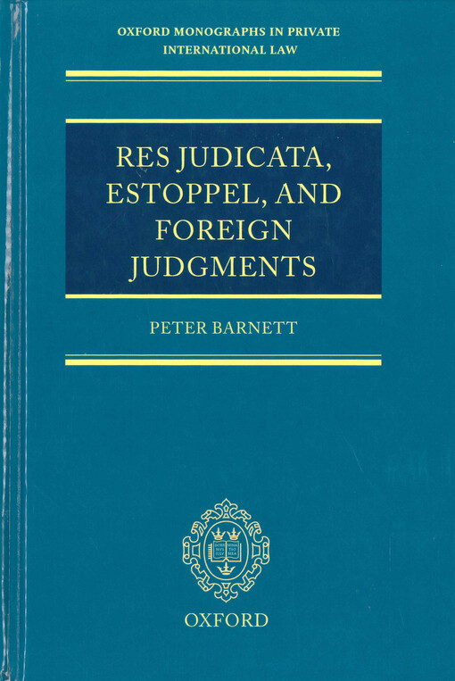 Res judicata, estoppel, and foreign judgments :the preclusive effects of foreign judgments in private international law