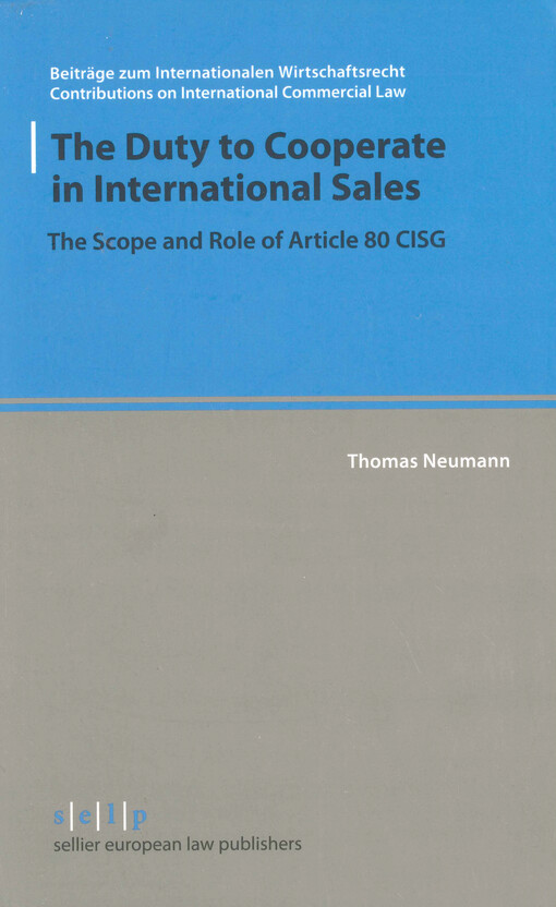 The duty to cooperate in international sales : the scope and role of article 80 CISG