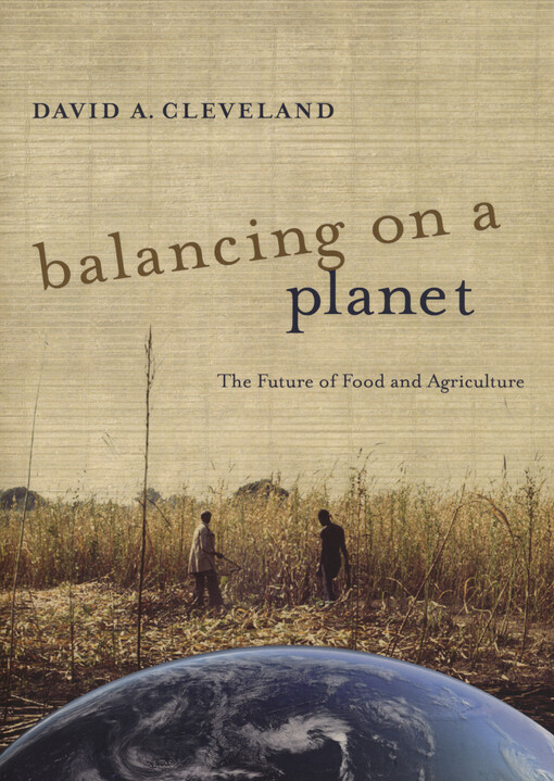 Balancing on a planet : the future of food and agriculture