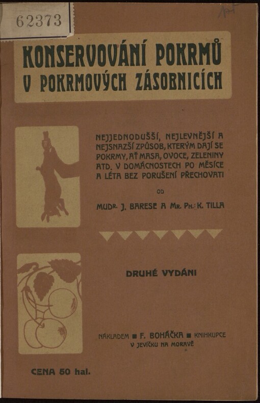 Konservování pokrmů v pokrmových zásobnicích: nejjednodušší, nejlevnější a nejsnazší způsob, kterým lze pokrmy, ať masa, ovoce, zeleniny atd v domácnostech po měsíce a léta bez porušení zachovati