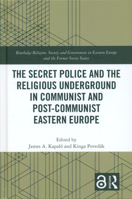 The secret police and the religious underground in communist and post-communist Eastern Europe