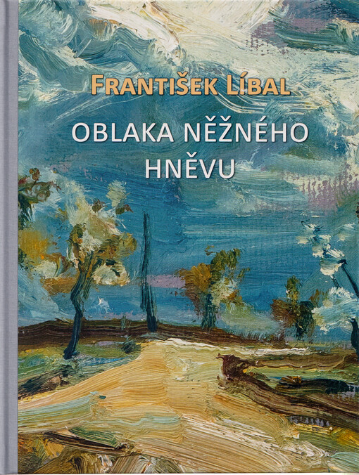František Líbal : oblaka něžného hněvu