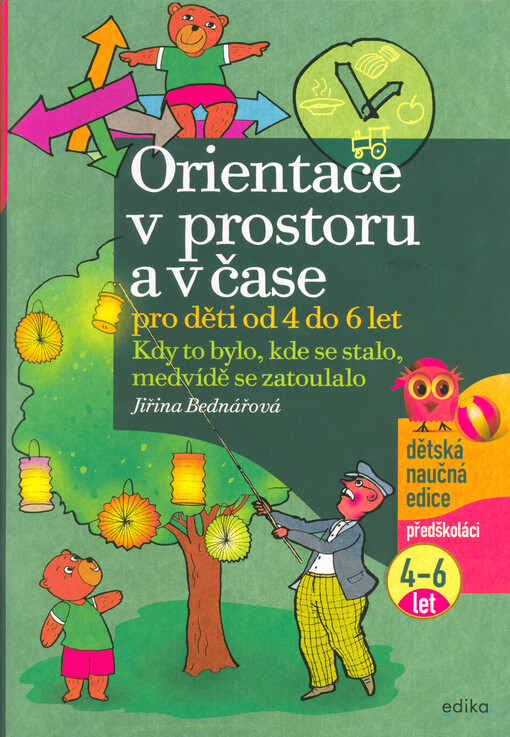Orientace v prostoru a čase pro děti od 4 do 6 let : kdy to bylo, kde se stalo, medvídě se zatoulalo