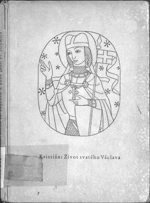 Život a umučení svatého Václava a báby jeho svaté Ludmily podle sepsání Kristiánova