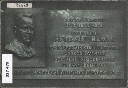 Na pamět soudruha Antonína Hampla, narozeného 12. dubna 1874 v Jaroměři, umučeného 17. května 1942 v Alt-Moabit v Berlíně ... :K slavnosti odhalení pamětní desky na rodném domku v Jaroměři ...