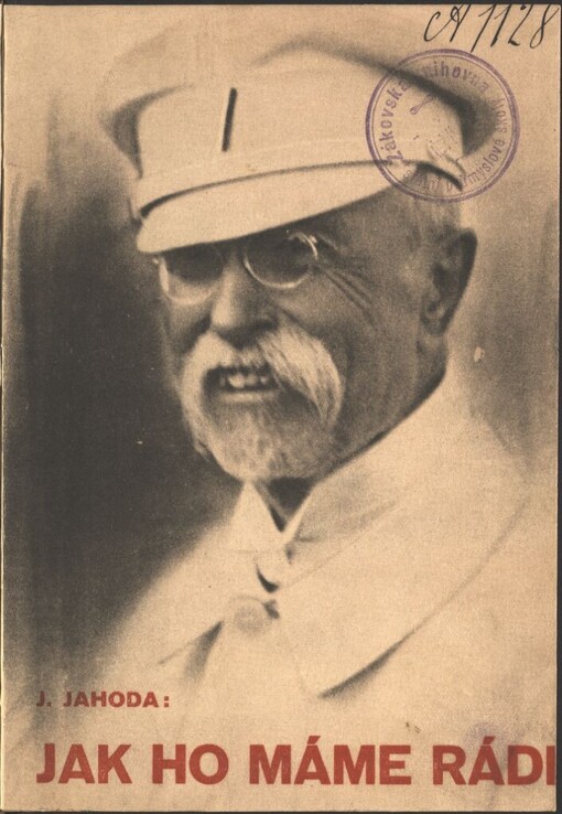 Jak ho máme rádi: [psáno k osmdesátým narozeninám presidenta T.G. Masaryka]