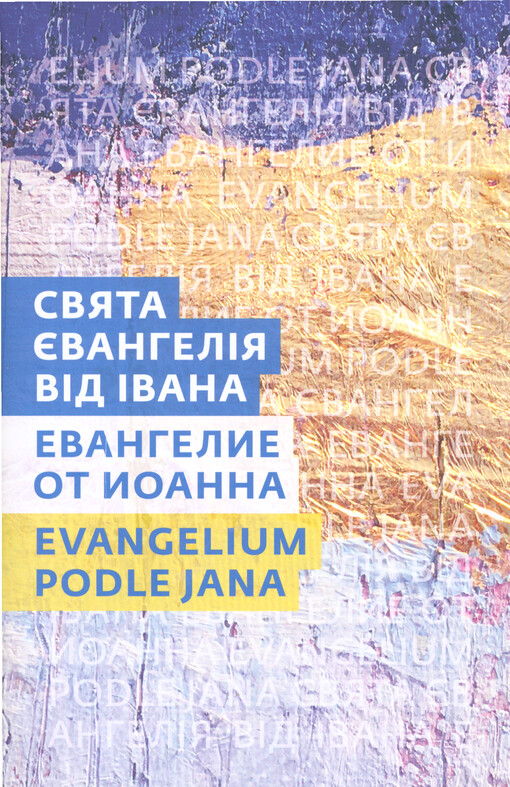 Svjata jevanhelìja vìd Ìvana : u perekladì o. Rafajila Turkonjaka = Jevangelije ot Ioanna : sovremennyj russkij perevod = Evangelium podle Jana : český ekumenický překlad