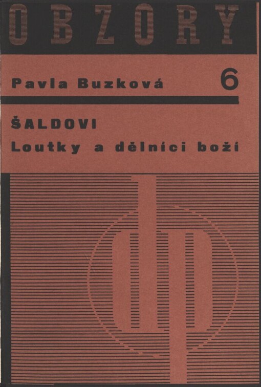 Šaldovi Loutky a dělníci boží :literárně kritická studie
