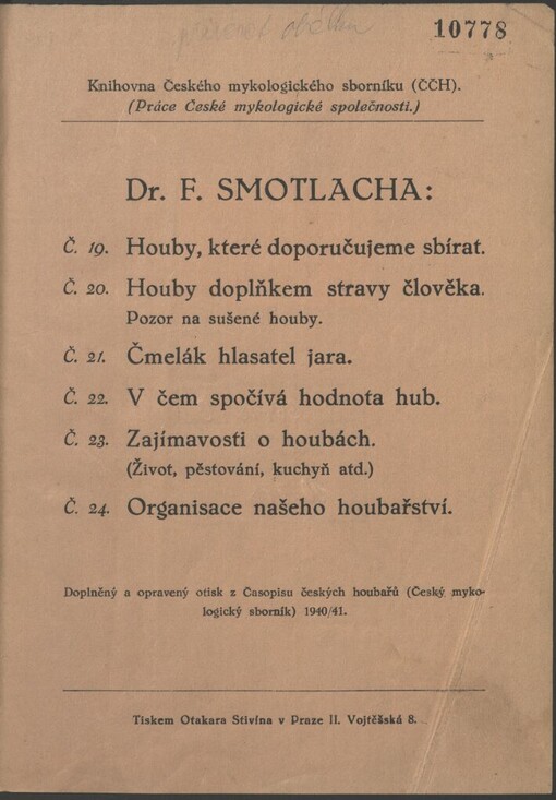 Houby, které doporučujeme sbírat: Houby doplňkem stravy člověka : pozor na sušené houby ; Čmelák hlasatel jara ; V čem spočívá hodnota hub ; Zajímavosti o houbách : (život, pěstování, kuchyň atd.) ; Organisace našeho houbařství