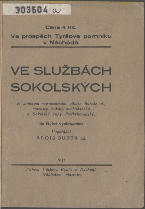 Ve službách sokolských: k stoletým narozeninám Aloise Bureše st., starosty Sokola náchodského a Sokolské župy Podkrkonošské