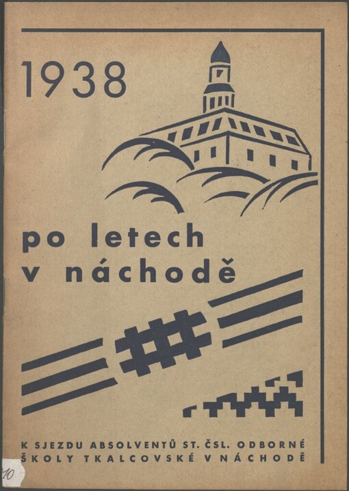 Po letech v Náchodě: k sjezdu absolventů státní čsl. odb. školy tkalcovské v Náchodě z let 1881-1938