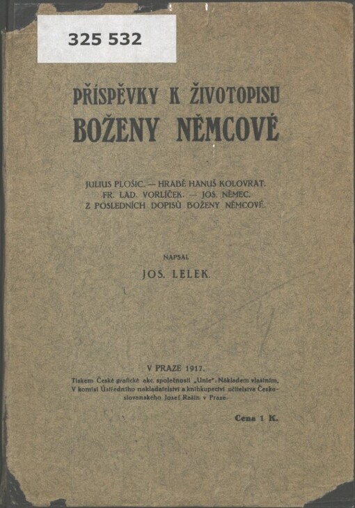 Příspěvky k životopisu Boženy Němcové: Julius Plošič : hrabě Hanuš Kolovrat : Fr. Lad. Vorlíček : Jos. Němec : z posledních dopisů Boženy Němcové