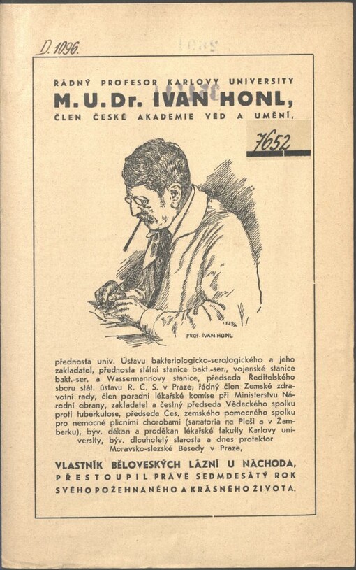 Řádný profesor Karlovy university M.U.Dr. Ivan Honl, člen České akademie věd a umění, ... vlastník běloveských lázní u Náchoda, přestoupil právě sedmdesátý rok svého požehnaného a krásného života