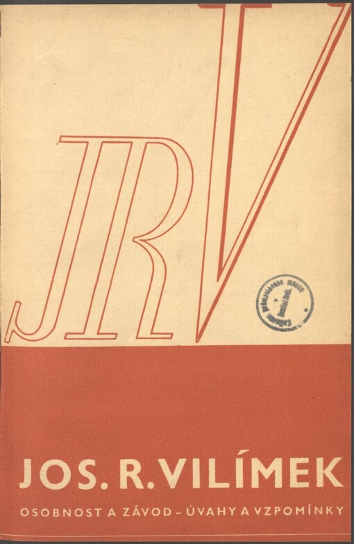 Jos. R. Vilímek: osobnost i závod : úvahy a vzpomínky : [sborník k osmdesátému výročí založení nakladatelství a pětasedmdesátinám jeho šéfa]
