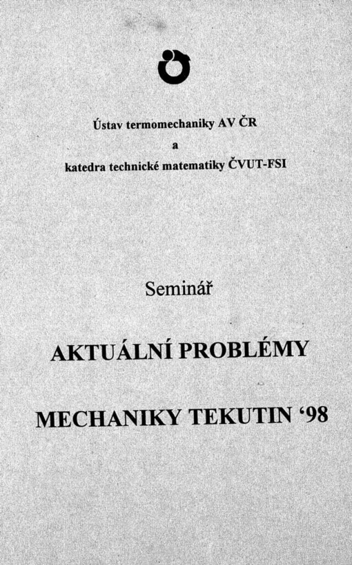 Aktuální problémy mechaniky tekutin '98: sborník příspěvků semináře, Praha 18.2.1998