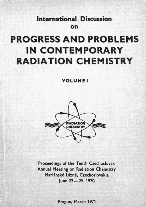 International discussion on Progress and Problems in Contemporary Radiation Chemistry: Vol. 1