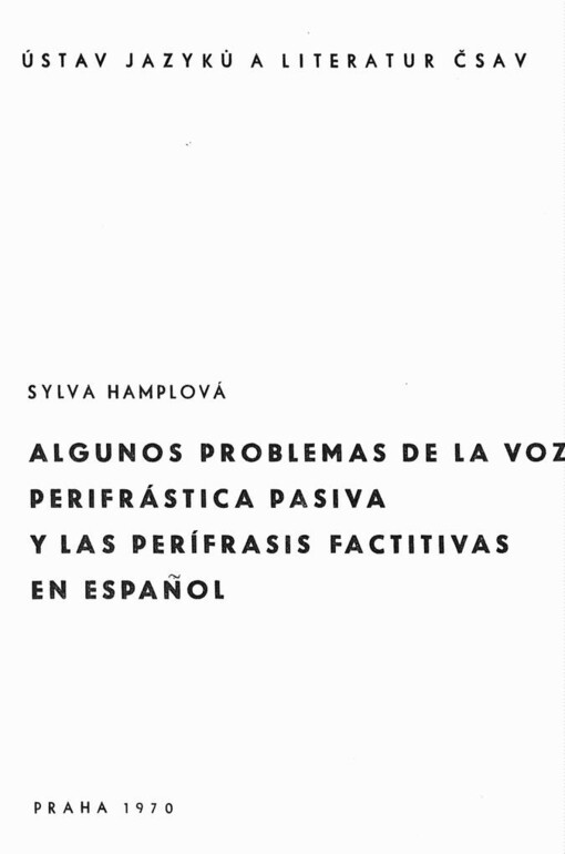Algunos problemas de la voz perifrástica pasiva y las perífrasis factitivas en Espaňol