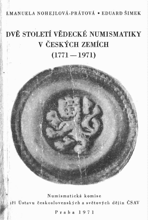 Dvě století vědecké numismatiky v českých zemích :(1771-1971)
