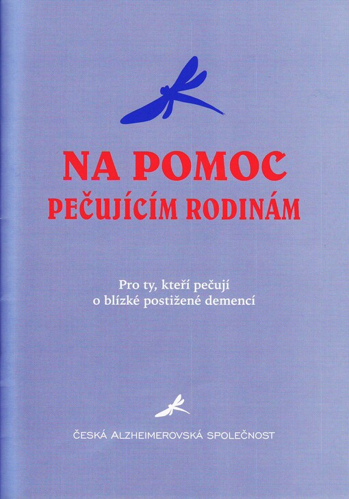 Na pomoc pečujícím rodinám : pro ty, kteří pečují o blízké postižené demencí