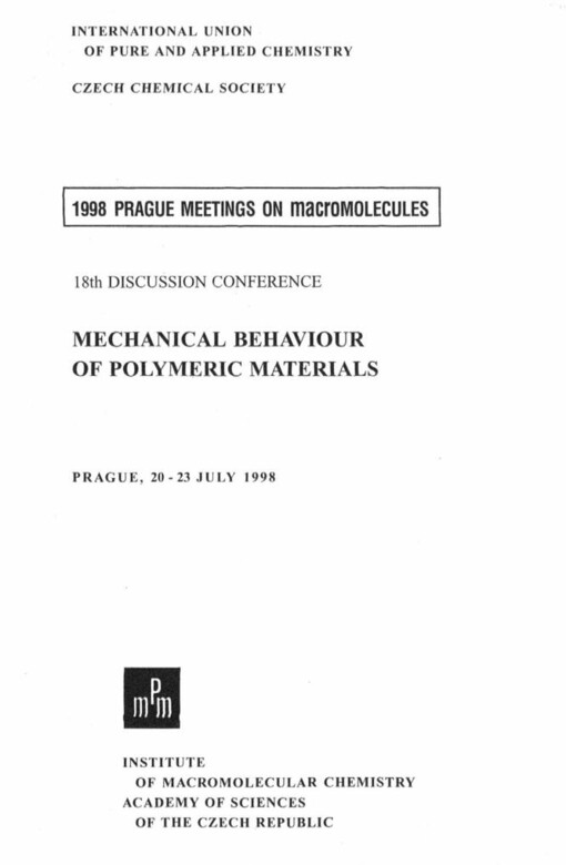 Mechanical behaviour of polymeric materials: 1998 Prague Meetings on Macromolecules