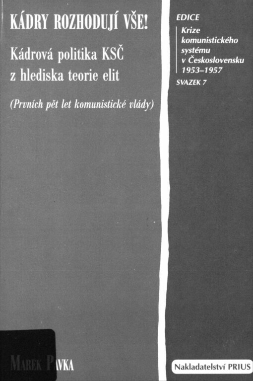 Kádry rozhodují vše!: kádrová politika KSČ z hlediska teorie elit : prvních pět let komunistické vlády