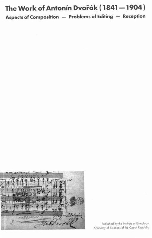 The work of Antonín Dvořák (1841-1904): aspects of composition - problems of editing - reception ; Proceedings of the International Musicological Conference Prague, September 8.-11.2004 = Dílo Antonína Dvořáka (1841-1904) : kompoziční aspekty - ediční problematika - recepce : sborník příspěvků z mezinárodní muzikologické konference Praha, 8.-11. září 2004