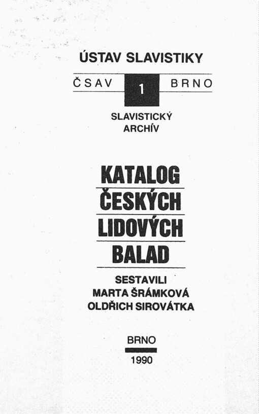 Katalog českých lidových balad: I. Demonologické náměty - II. Legendární náměty = Katalog der Tschechischen Volksballaden. I. Dämonologische Themen - II. Legendäre Themen