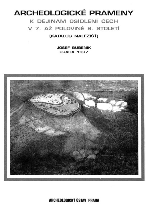 Archeologické prameny k dějinám osídlení Čech v 7. až polovině 9. století: (katalog nalezišť)