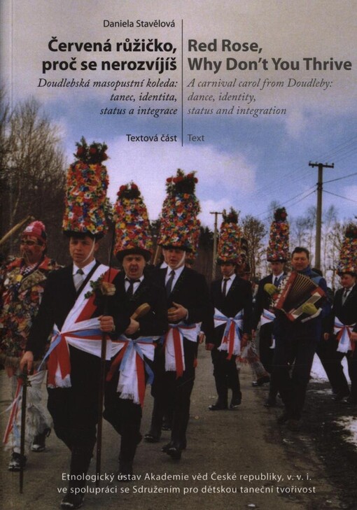 Červená růžičko, proč se nerozvíjíš: doudlebská masopustní koleda : tanec, identita, status a integrace