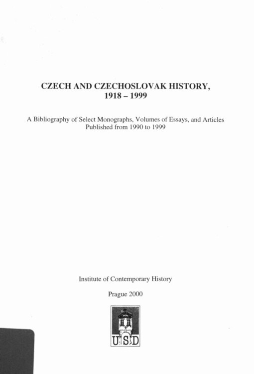 Czech and Czechoslovak history, 1918-1999: a bibliography of select monographs, volumes of essays, and articles published from 1990 to 1999