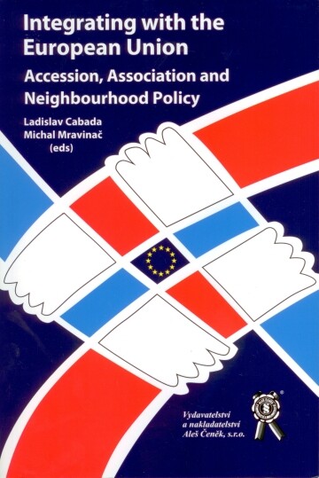 Integrating with the European Union : accession, association and neighbourhood policy : conference papers presented at the scientific conference : September 2-3, 2007