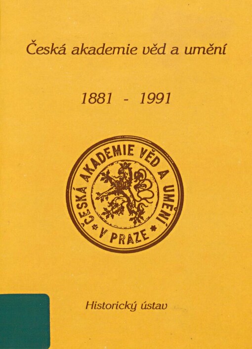 Česká akademie věd a umění 1891-1991: Sborník příspěvků k 100. výročí zahájení činnosti