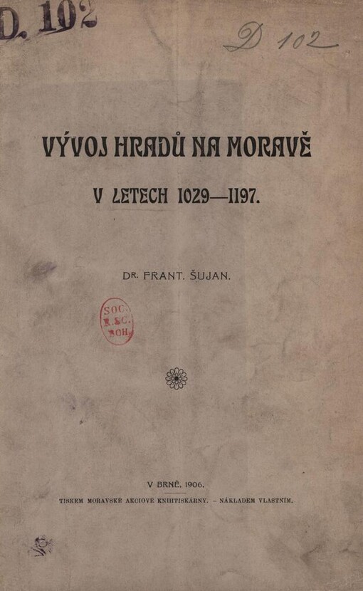 Vývoj hradů na Moravě v letech 1029-1197: k 60. narozeninám P. T. dvorního rady Jar. Golla