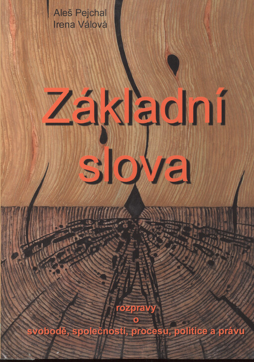 Základní slova : rozpravy o svobodě, společnosti, procesu, politice a právu