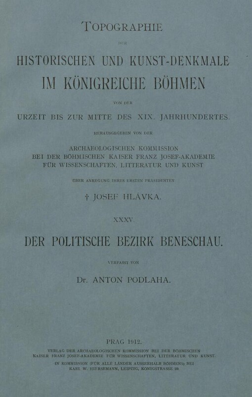 Topographie der Historischen und Kunst-Denkmale im königreiche Böhmen: von der Urzeit bis zur Mitte des XIX. Jahrhunderts