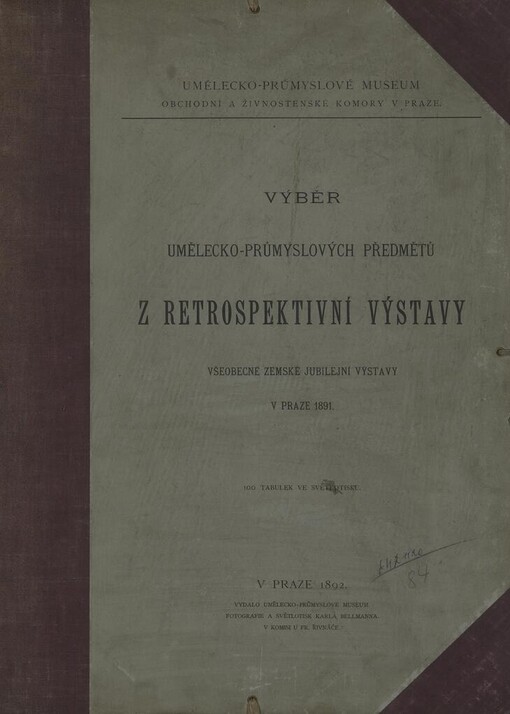 Výběr umělecko-průmyslových předmětů z retrospektivní výstavy všeobecné zemské jubilejní výstavy v Praze 1891