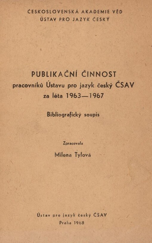 Publikační činnost pracovníků Ústavu pro jazyk český ČSAV za léta 1963-1967: bibliografický soupis