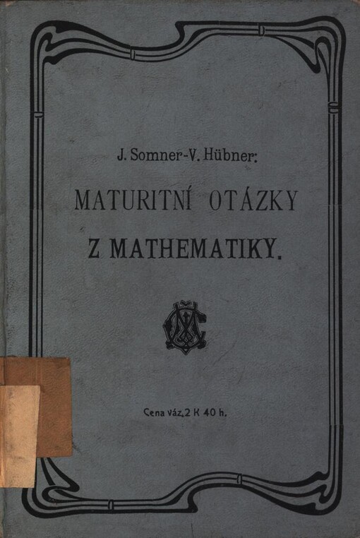 Maturitní otázky z mathematiky: pomocná kniha pro vyšší třídy škol středních