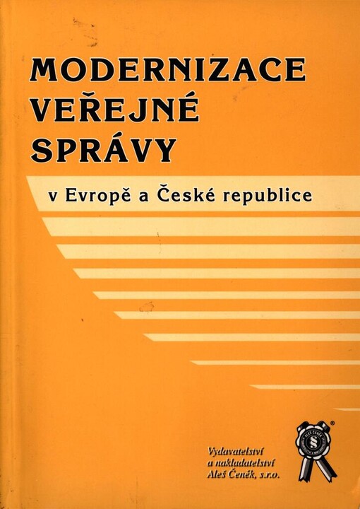 Modernizace veřejné správy v Evropě a České republice: sborník příspěvků z woorkshopu s mezinárodní účastí Praha, 22.-23.11.2005