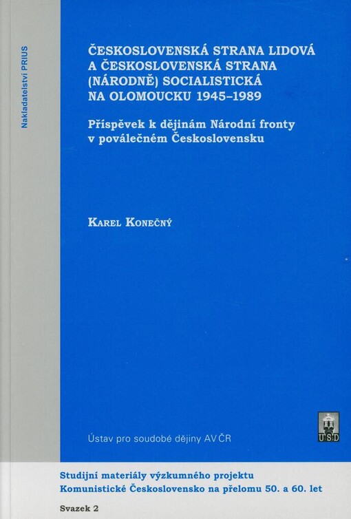 Československá strana lidová a Československá strana (národně) socialistická na Olomoucku 1945-1989 :příspěvek k dějinám Národní fronty v poválečném Československu