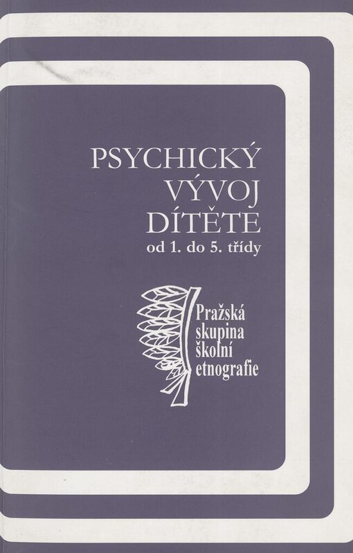 Psychický vývoj dítěte od 1. do 5. třídy: pražská skupina školní etnografie