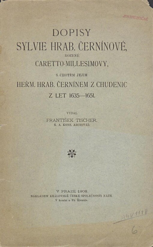 Dopisy Sylvie hrab. Černínové, rozené Caretto-Millesimovy, s chotěm jejím Heřm. hrab. Černínem z Chudenic z let 1635-1651